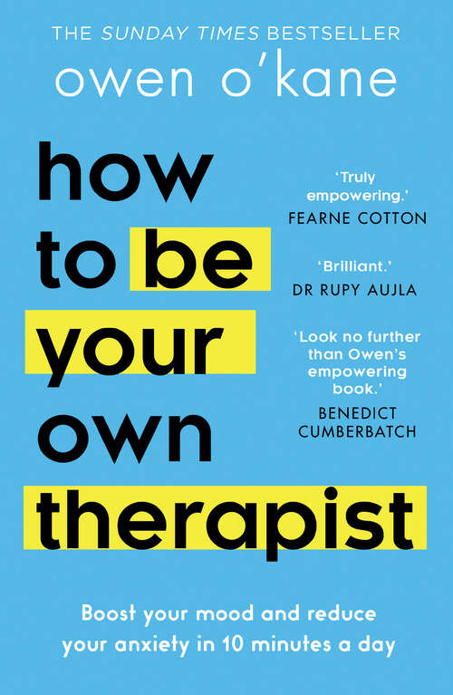 Book cover of How to Be Your Own Therapist: Boost Your Mood And Reduce Your Anxiety In 10 Minutes A Day (ePub edition)