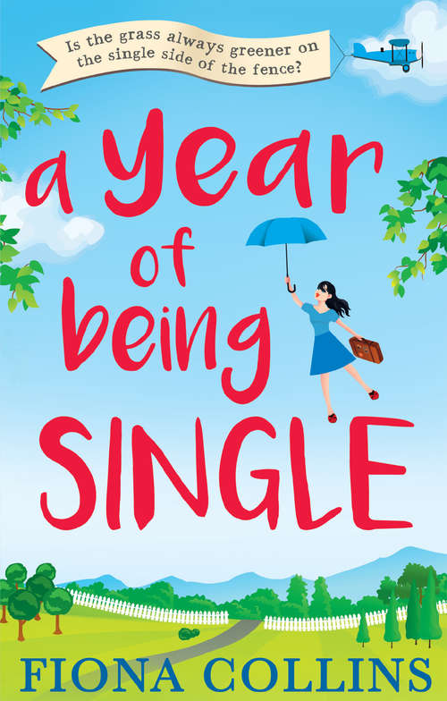 Book cover of A Year of Being Single: The Laugh-out-loud Romantic Comedy That Everyoneââeâ(tm)s Talking About (ePub First edition)