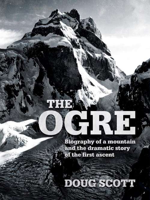 Book cover of The Ogre: Biography of a mountain and the dramatic story of the first ascent