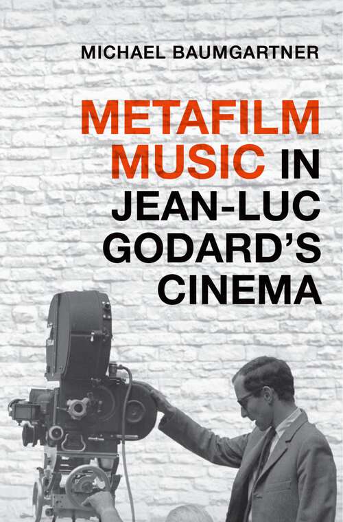Book cover of Metafilm Music in Jean-Luc Godard's Cinema (Oxford Music / Media)