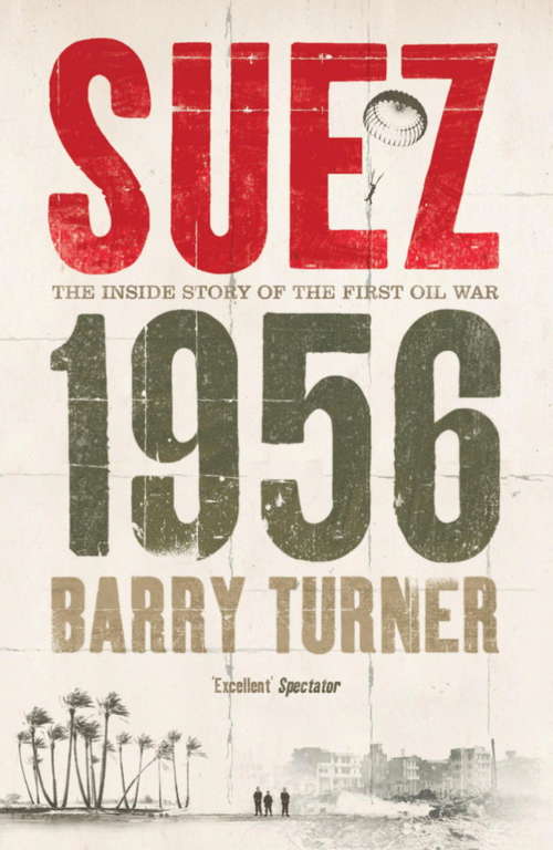 Book cover of Suez 1956: The Inside Story Of The First Oil War