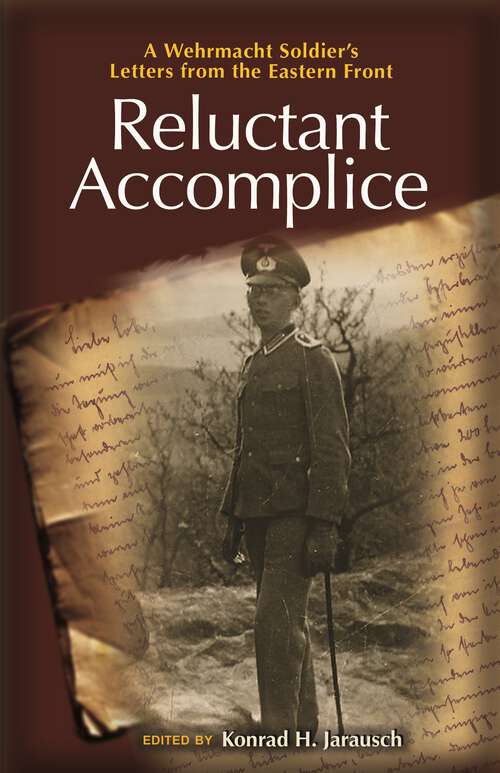 Book cover of Reluctant Accomplice: A Wehrmacht Soldier's Letters from the Eastern Front