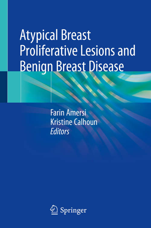 Book cover of Atypical Breast Proliferative Lesions and Benign Breast Disease (1st ed. 2018)