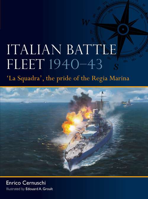 Book cover of Italian Battle Fleet 1940–43: 'La Squadra', the pride of the Regia Marina (Fleet #6)
