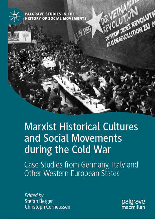 Book cover of Marxist Historical Cultures and Social Movements during the Cold War: Case Studies from Germany, Italy and Other Western European States (1st ed. 2019) (Palgrave Studies in the History of Social Movements)