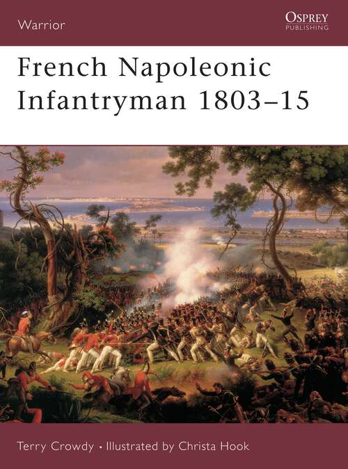 Book cover of French Napoleonic Infantryman 1803–15 (Warrior #57)