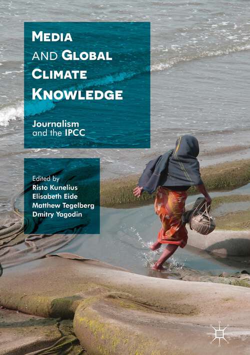 Book cover of Media and Global Climate Knowledge: Journalism and the IPCC