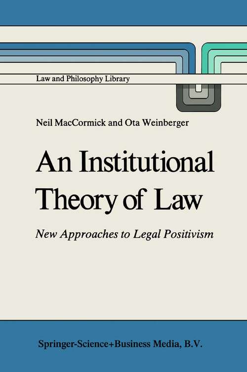 Book cover of An Institutional Theory of Law: New Approaches to Legal Positivism (1986) (Law and Philosophy Library #3)