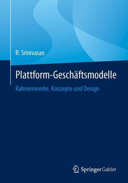 Book cover of Plattform-Geschäftsmodelle: Rahmenwerke, Konzepte und Design (1. Aufl. 2023)