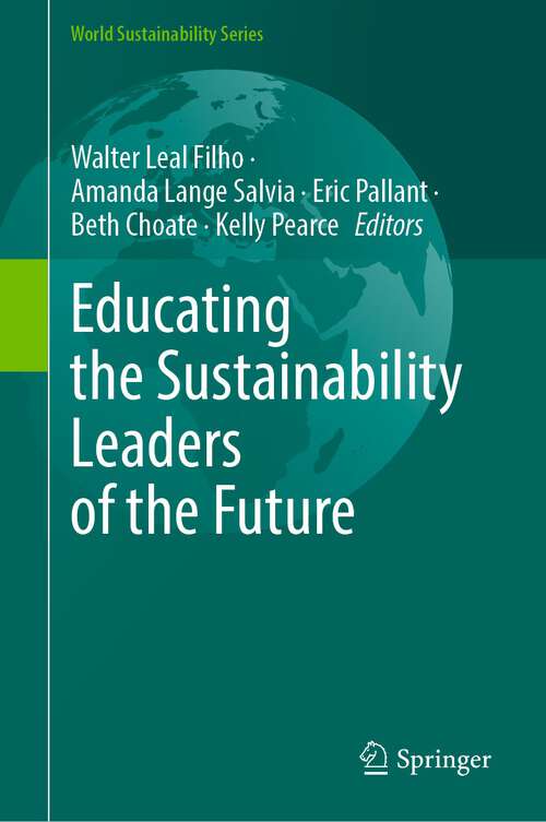Book cover of Educating the Sustainability Leaders of the Future (1st ed. 2023) (World Sustainability Series)