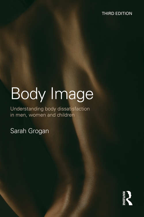 Book cover of Body Image: Understanding Body Dissatisfaction in Men, Women and Children