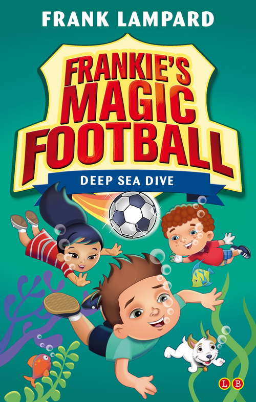 Book cover of Deep Sea Dive: Book 15 (Frankie's Magic Football)