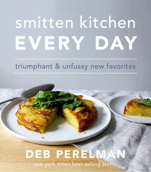 Book cover of Smitten Kitchen Every Day: Triumphant and Unfussy New Favorites