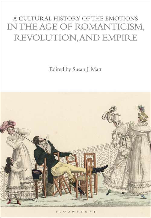 Book cover of A Cultural History of the Emotions in the Age of Romanticism, Revolution, and Empire (The Cultural Histories Series)