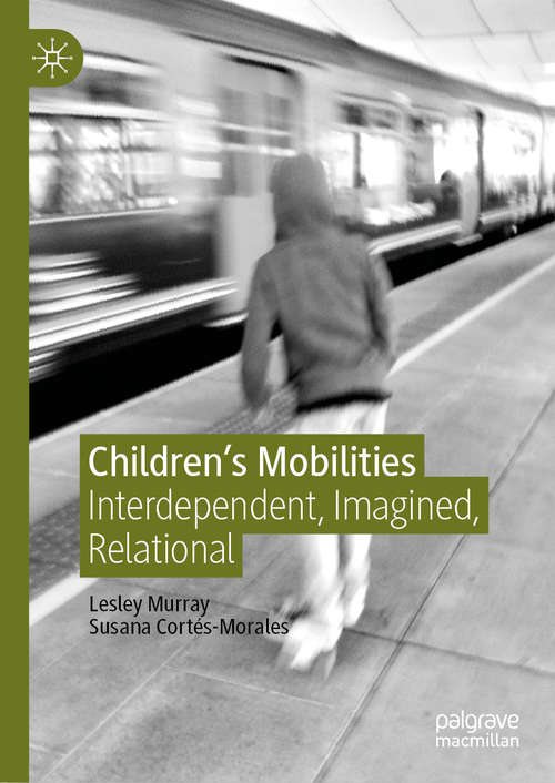 Book cover of Children's Mobilities: Interdependent, Imagined, Relational (1st ed. 2019)
