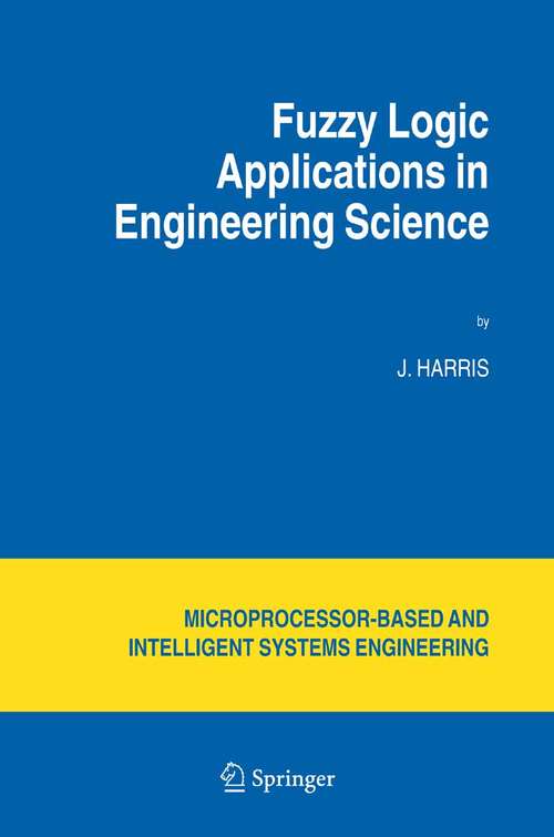 Book cover of Fuzzy Logic Applications in Engineering Science (2nd ed. 2006) (Intelligent Systems, Control and Automation: Science and Engineering #29)