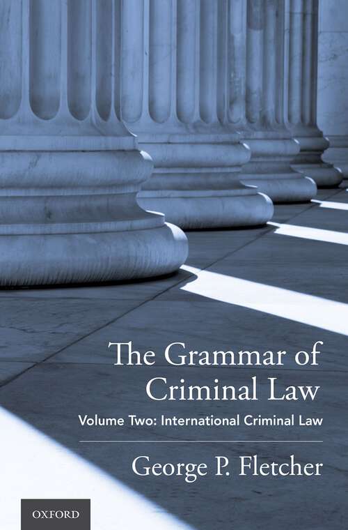 Book cover of The Grammar of Criminal Law: Volume Two: International Criminal Law