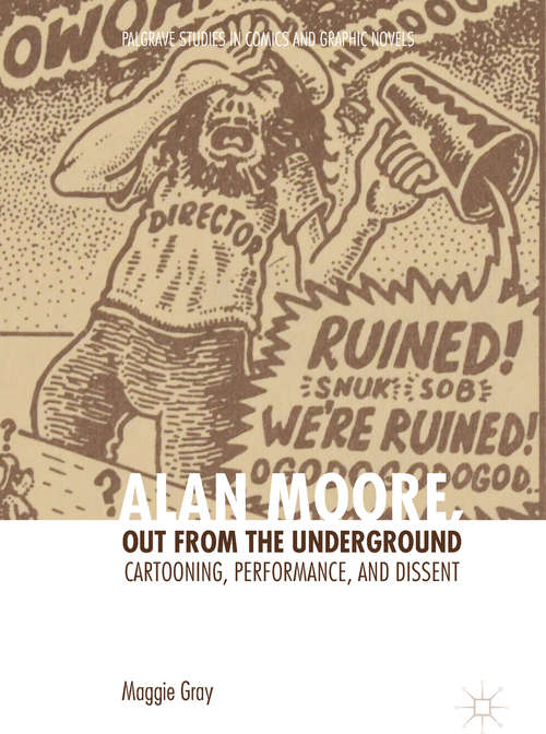 Book cover of Alan Moore, Out from the Underground: Cartooning, Performance, and Dissent (PDF)