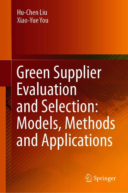 Book cover of Green Supplier Evaluation and Selection: Models, Methods and Applications (1st ed. 2021)