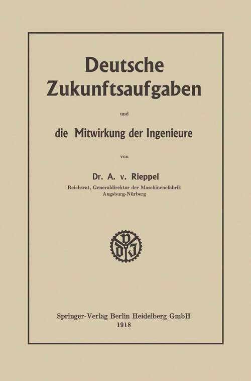 Book cover of Deutsche Zukunftsaufgaben und die Mitwirkung der Ingenieure (1918)