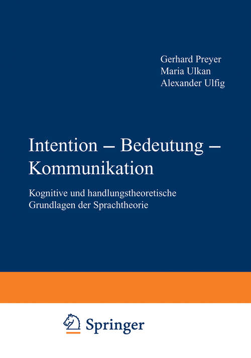 Book cover of Intention — Bedeutung — Kommunikation: Kognitive und handlungstheoretische Grundlagen der Sprachtheorie (1997)