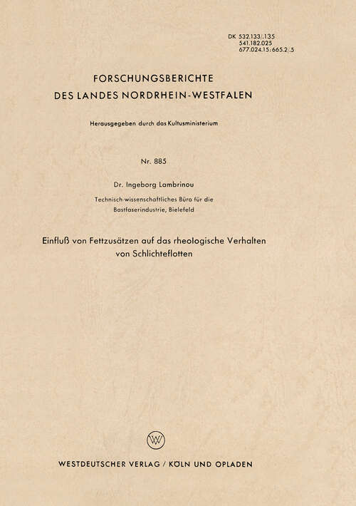 Book cover of Einfluß von Fettzusätzen auf das rheologische Verhalten von Schlichteflotten (1960) (Forschungsberichte des Landes Nordrhein-Westfalen #885)