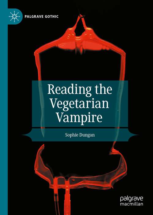 Book cover of Reading the Vegetarian Vampire (1st ed. 2022) (Palgrave Gothic)