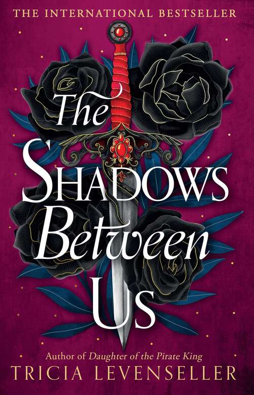Book cover of The Shadows Between Us: a decadently romantic standalone fantasy novel from bestselling author and TikTok sensation Tricia Levenseller