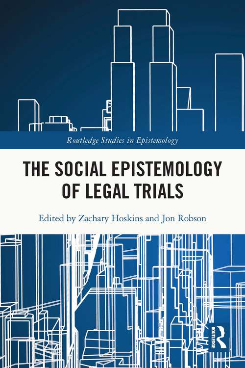 Book cover of The Social Epistemology of Legal Trials (Routledge Studies in Epistemology)