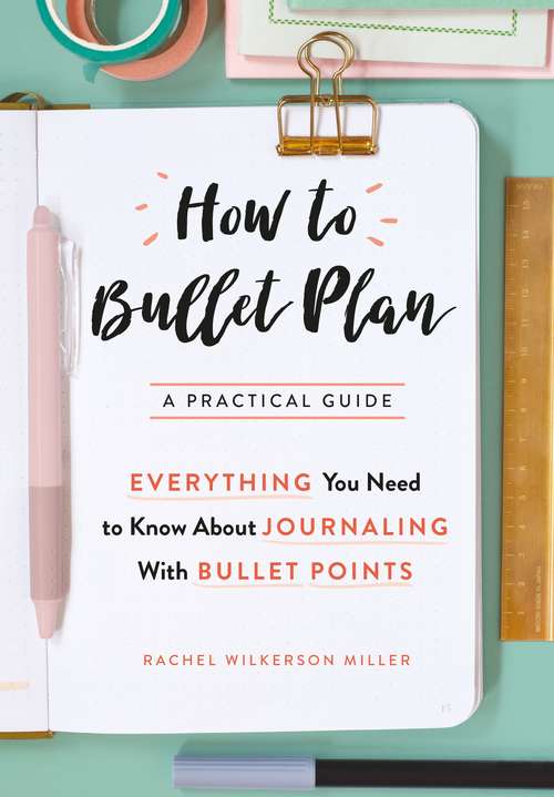 Book cover of How to Bullet Plan: Everything You Need to Know About Journaling with Bullet Points