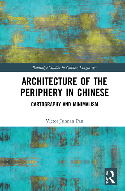 Book cover of Architecture of the Periphery in Chinese: Cartography and Minimalism (Routledge Studies in Chinese Linguistics)