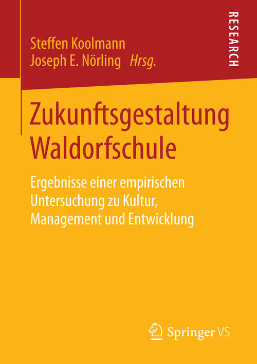 Book cover of Zukunftsgestaltung Waldorfschule: Ergebnisse einer empirischen Untersuchung zu Kultur, Management und Entwicklung (2015)