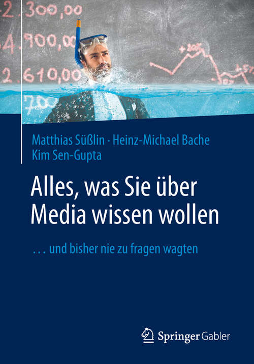 Book cover of Alles, was Sie über Media wissen wollen: ...und bisher nie zu fragen wagten (1. Aufl. 2018)