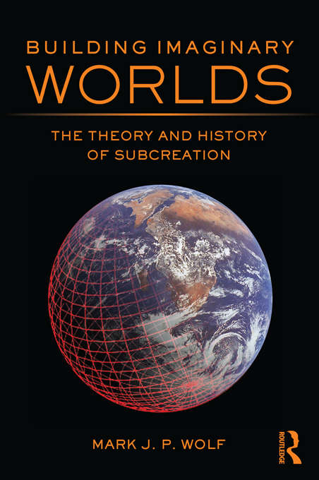 Book cover of Building Imaginary Worlds: The Theory and History of Subcreation