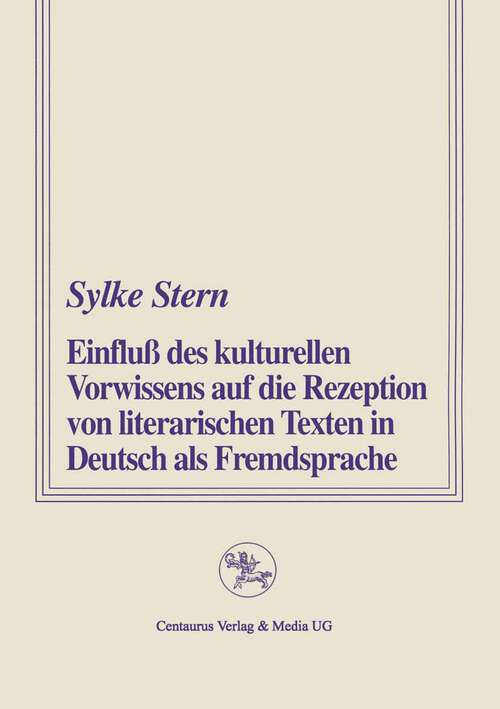 Book cover of Einfluss des kulturellen Vorwissens auf die Rezeption von literarischen Texten in Deutsch als Fremdsprache (1. Aufl. 1997) (Reihe Sprach- und Literaturwissenschaft)