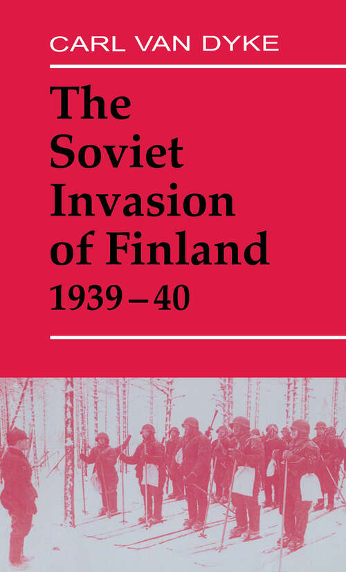 Book cover of The Soviet Invasion of Finland, 1939-40 (Soviet (Russian) Military Experience: No. 3)