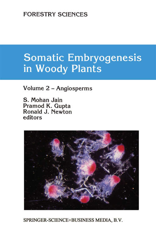 Book cover of Somatic Embryogenesis in Woody Plants: Volume 2 — Angiosperms (1995) (Forestry Sciences: 44-46)