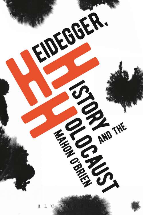 Book cover of Heidegger, History and the Holocaust (Bloomsbury Studies in Continental Philosophy)