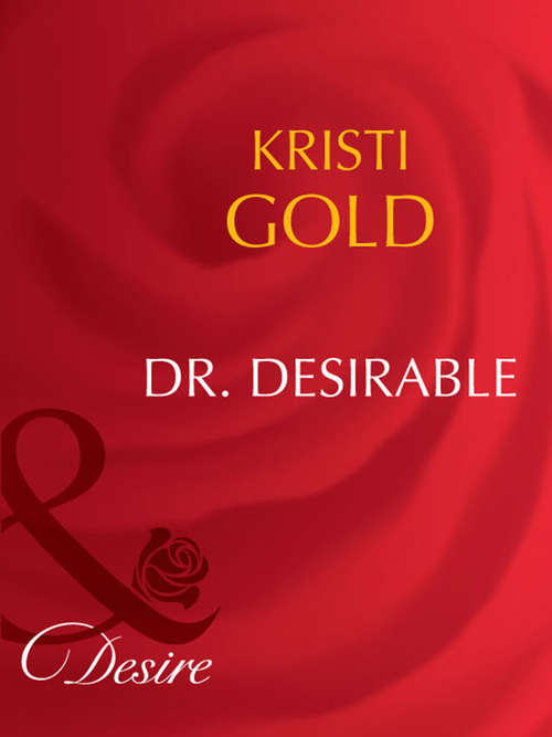 Book cover of Dr. Desirable (ePub First edition) (Marrying an M.D. #2)