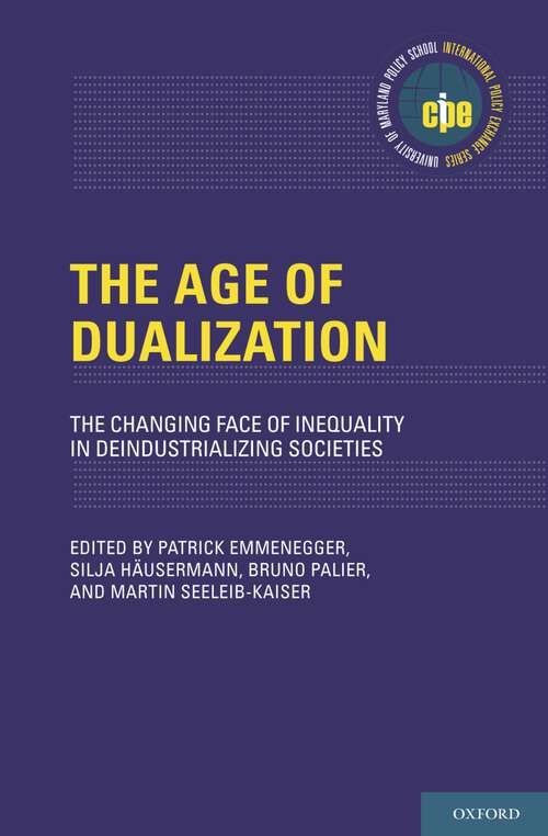 Book cover of The Age of Dualization: The Changing Face of Inequality in Deindustrializing Societies (International Policy Exchange)