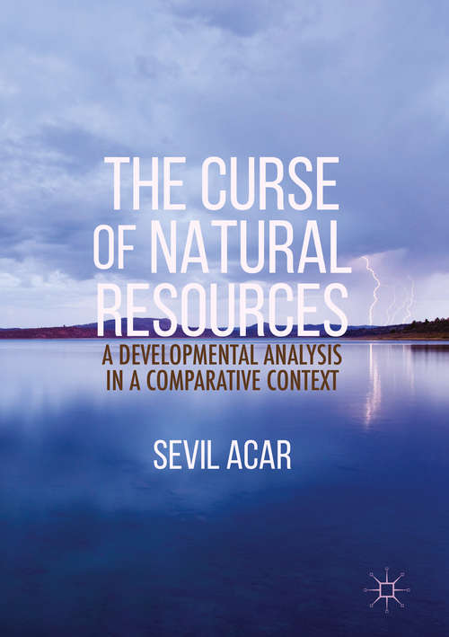 Book cover of The Curse of Natural Resources: A Developmental Analysis in a Comparative Context (1st ed. 2017)