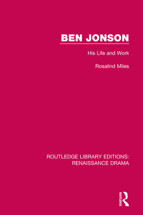 Book cover of Ben Jonson: His Life and Work (Routledge Library Editions: Renaissance Drama)