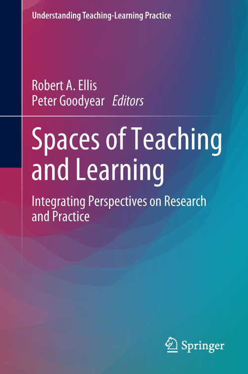 Book cover of Spaces of Teaching and Learning: Integrating Perspectives on Research and Practice (Understanding Teaching-Learning Practice)