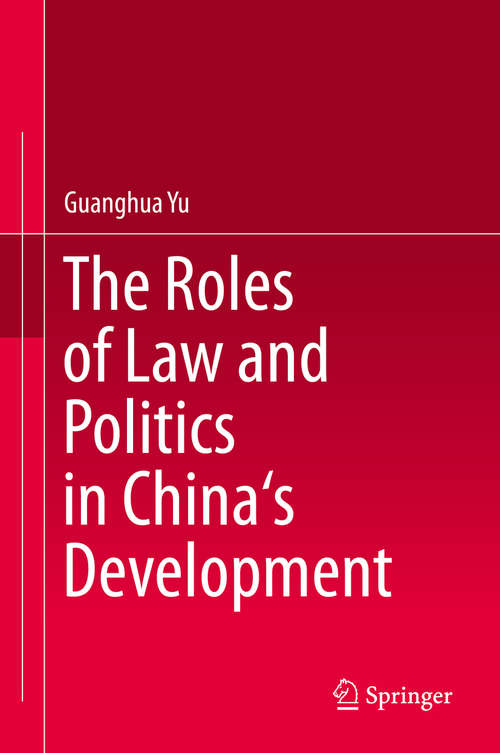 Book cover of The Roles of Law and Politics in China's Development (2014)
