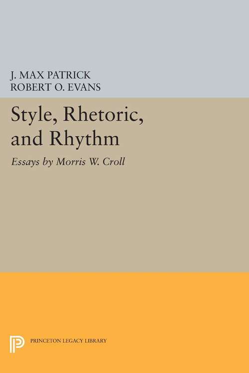 Book cover of Style, Rhetoric, and Rhythm: Essays by Morris W. Croll