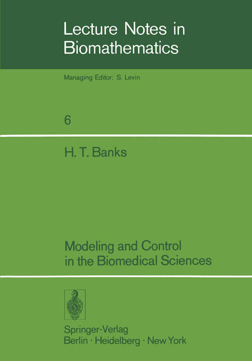 Book cover of Modeling and Control in the Biomedical Sciences (1975) (Lecture Notes in Biomathematics #6)