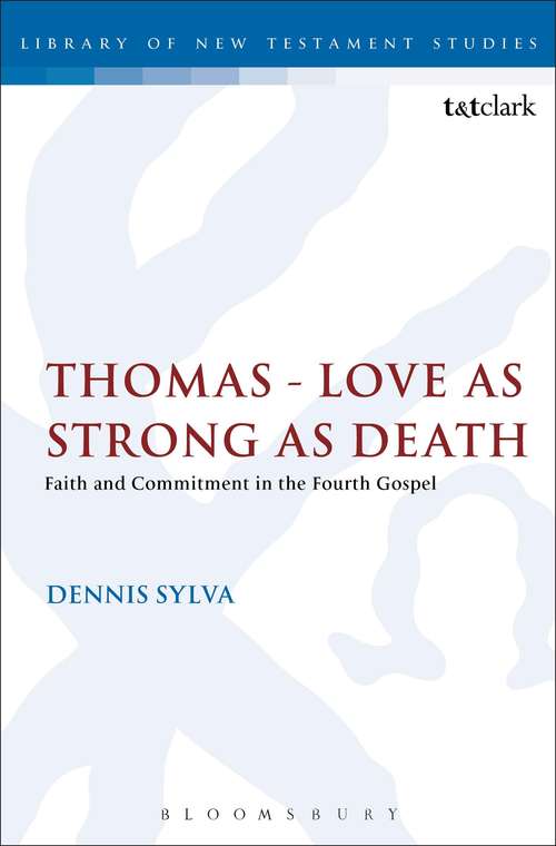 Book cover of Thomas - Love as Strong as Death: Faith and Commitment in the Fourth Gospel (The Library of New Testament Studies #434)