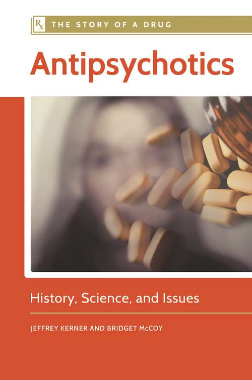 Book cover of Antipsychotics: History, Science, and Issues (The Story of a Drug)