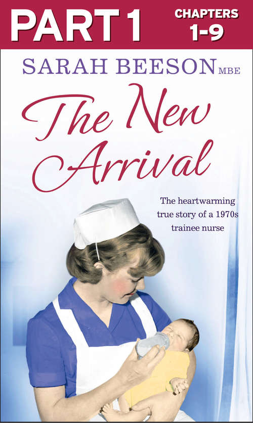 Book cover of The New Arrival: The Heartwarming True Story Of A 1970s Trainee Nurse (ePub edition)