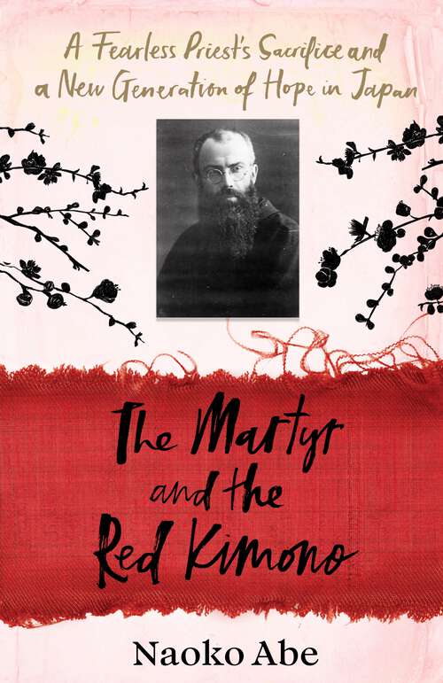 Book cover of The Martyr and the Red Kimono: A Fearless Priest’s Sacrifice and A New Generation of Hope in Japan